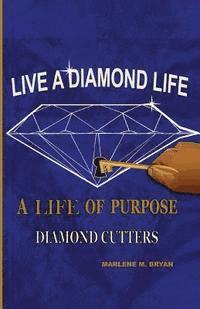 Marlene M. Bryan - Live a Diamond Life, A Life of Purpose: Diamond Cutters, Häftad