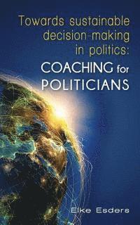 bokomslag Towards sustainable decision-making in politics: Coaching for politicians