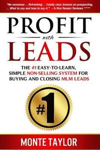 bokomslag Profit With Leads: The #1 Easy-to-Learn, Simple Non-Selling System for Buying and Closing MLM Leads