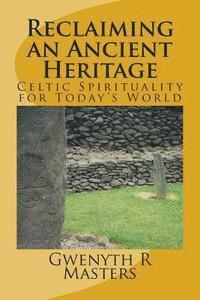 bokomslag Reclaiming an Ancient Heritage: Celtic Spirituality for Today's World