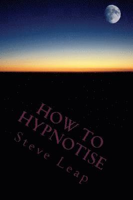 How to Hypnotise: Stage Street and Therapy 1