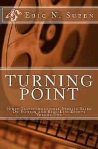 Eric N. Supen - Turning Point: Short Transformational Stories Based on Fiction and Real-Life Events, Häftad