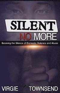 bokomslag Silent No More: Breaking The Silence Of Domestic Violence And Abuse