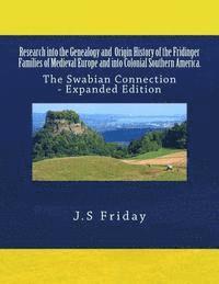 bokomslag Research into the Genealogy and Origin History of the Fridinger Families of Medieval Europe and into Colonial Southern America.: The Swabian Connectio