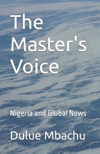 bokomslag The Master's Voice: Nigeria and Global News