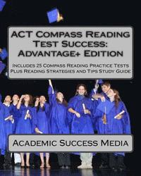 bokomslag ACT Compass Reading Test Success Advantage+ Edition - Includes 25 Compass Reading Practice Tests: Plus Reading Strategies and Tips Study Guide