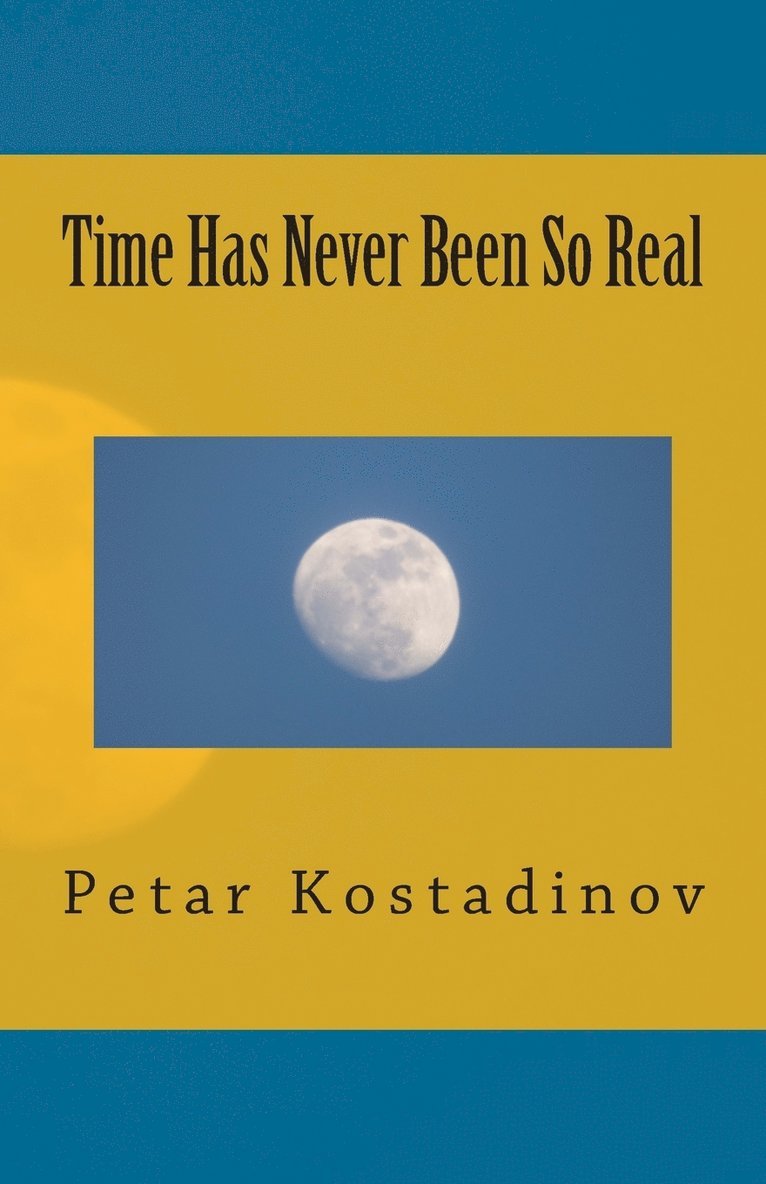 Petar Kostadinov - Time Has Never Been So Real, Häftad