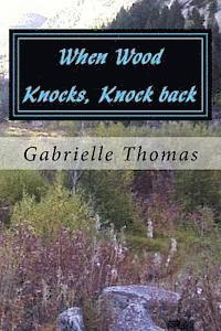 bokomslag When Wood Knocks, Knock back: The Beginning