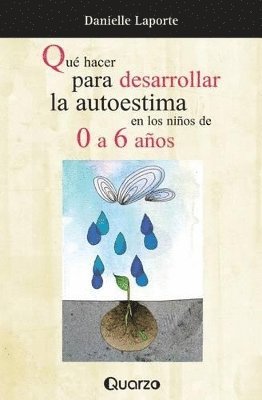Danielle Laporte - Que hacer para desarrollar la autoestima en los ninos de 0 a 6 anos, Häftad