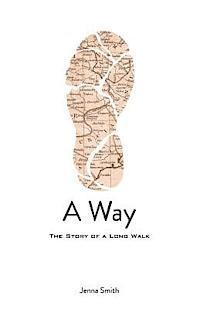 bokomslag A Way: The Story of a Long Walk