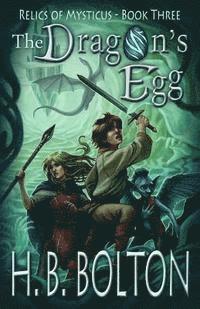 bokomslag The Dragon's Egg: Relics of Mysticus (Volume Three)
