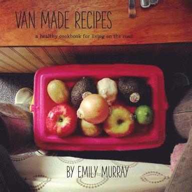 bokomslag Van Made Recipes: A Healthy Cookbook for Living On the Road