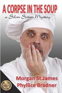 bokomslag A Corpse in the Soup: A Silver Sisters Mystery