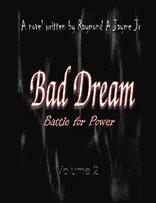 Raymond a. Jayme Jr - Bad Dream: Battle for Power, Häftad