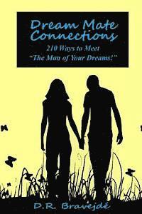 bokomslag Dream Mate Connections: 210 Ways to Meet 'The Man of Your Dreams!'