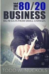 bokomslag The 80/20 Business: Big RESULTS from SMALL Changes