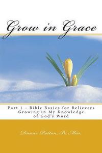 bokomslag Grow in Grace Bible Basics for Believers: Growing in My Knowledge of God's Word