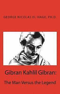 bokomslag Gibran Kahlil Gibran: The Man Versus the Legend
