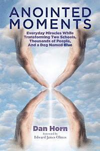 bokomslag Anointed Moments: Everyday Miracles Transforming Two Schools, Thousands of People, and a Dog Named Blue