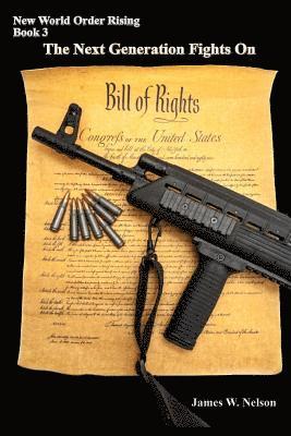 James W. Nelson - New World Order Rising: Book 3 the Next Generation Fights on, Häftad