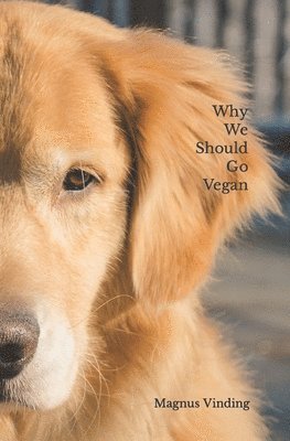 bokomslag Why We Should Go Vegan