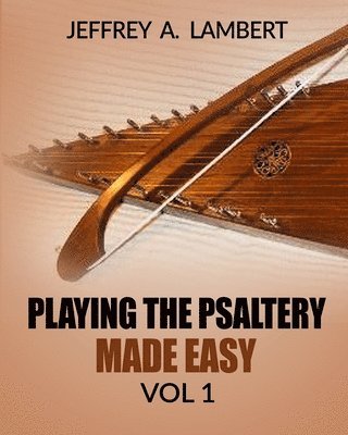 Playing The Psaltery Made Easy Vol I 1