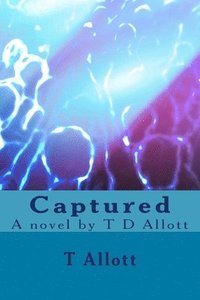 bokomslag Captured: A novel by T D Allott