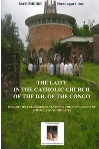 bokomslag The Laity In The Catholic Church Of The D.R. Of The Congo: Insights on the juridical Status of the Council of Lay Aostolate
