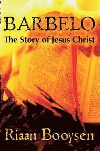 Riaan Booysen - Barbelo: The Story Of Jesus Christ, Häftad
