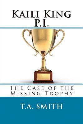 bokomslag Kaili King P.I.: The Case of the Missing Trophy