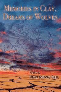 bokomslag Memories in Clay, Dreams of Wolves: Poems