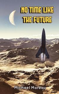 Michael Moreau - No Time Like the Future, Häftad