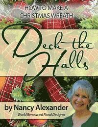 Nancy Alexander - Deck The Halls: How to Make a Christmas Wreath, Häftad. Tillgänglighet: Lägg i varukorg