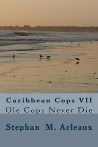 bokomslag Caribbean Cops VII: Ole Cops Never Die