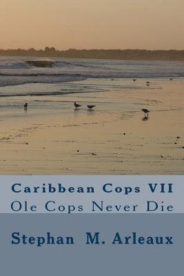 Caribbean Cops VII: Ole Cops Never Die 1