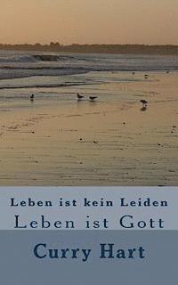 Leben ist kein Leiden: Leben ist Gott 1