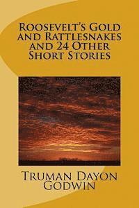 bokomslag Roosevelt's Gold and Rattlesnakes and 24 Other Short Stories