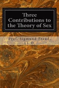 Three Contributions to the Theory of Sex 1