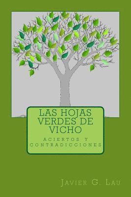 Las hojas verdes de Vicho: Sus aciertos y contradicciones de vida. 1