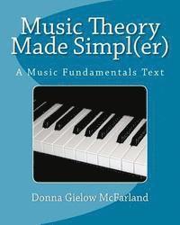bokomslag Music Theory Made Simpl(er): A Music Fundamentals Text