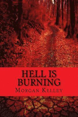 Morgan Kelley - Hell is Burning: Croft & Croft Romance Adventures Book Six, Häftad
