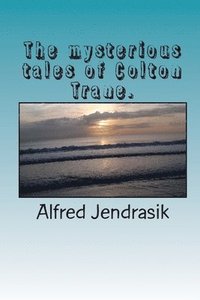 bokomslag The mysterious tales af Colton Trane.