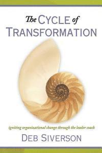 bokomslag The Cycle of Transformation: Igniting organizational change through the leader coach