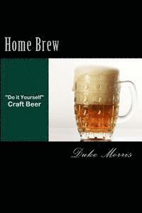 bokomslag Home Brew: Total guide to 'Do it yourself' craft beer