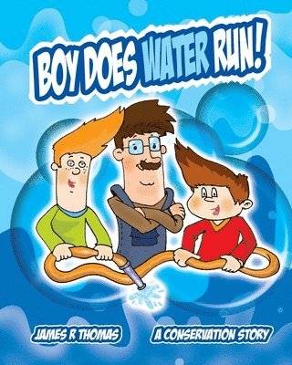 Boy Does Water Run! 1