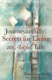 bokomslag Journeyartfully: Secrets for Living an Artful Life