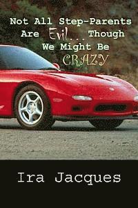 Ira Jacques - Not All Step-Parents Are Evil...: Though We Might Be Crazy, Häftad