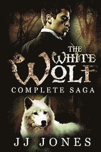 bokomslag The White Wolf: The Complete Saga: Interracial Paranormal Romance