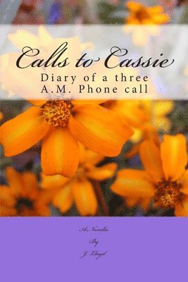 Calls to Cassie: Diary of a Three A.M. Phone Call 1