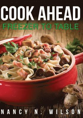 Cook Ahead: Freezer to Table 1